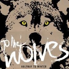 Halfway To Winter : To the Wolves